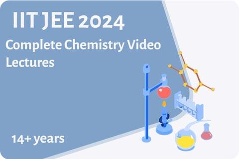 IIT JEE 2024-Complete Chemistry Video Lectures