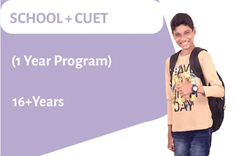 SCHOOL + CUET (1 year Program)