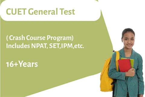 CUET General Test ( Crash Course Program) Includes NPAT, SET, IPM etc.