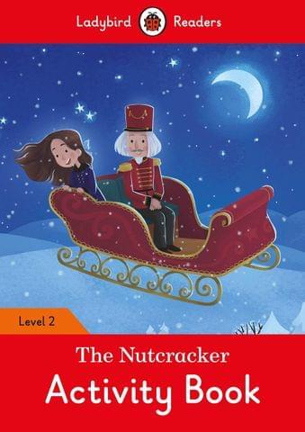 THE NUTCRACKER ACTIVITY BOOK - LADYBIRD READERS LEVEL 2