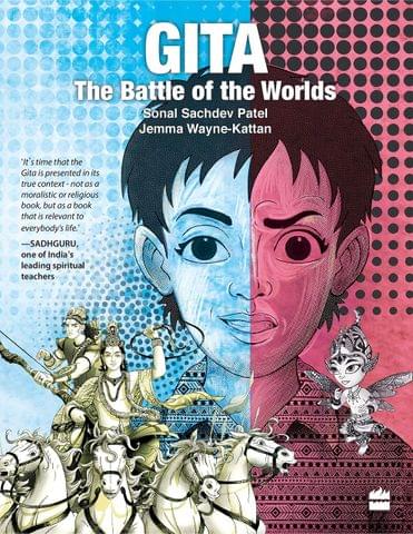 Gita: The Battle of the Worlds By Sonal Patel