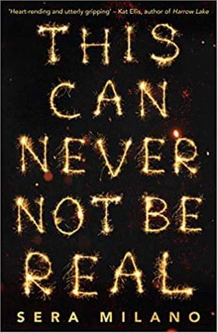 This Can Never Not Be Real: A compelling, heartbreaking and hopeful book for fans of Eleanor Oliphant is Completely Fine, Jennifer Niven and Holly Jackson.