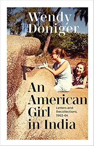 An American Girl In India Letters And Recollections 1963-64