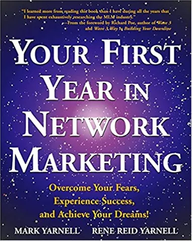 Your First Year In Network Marketing Overcome Your Fears Experience Success And Achieve Your Dreams!