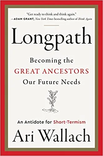 Longpath Becoming The Great Ancestors Our Future Needs