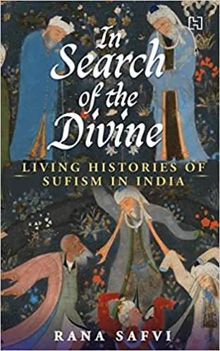 In Search Of The Divine Living Histories Of Sufism In India