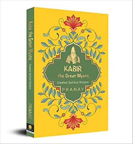 Kabir The Great Mystic - Greatest Spiritual Wisdom