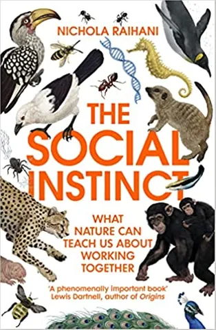 The Social Instinct What Nature Can Teach Us About Working Together