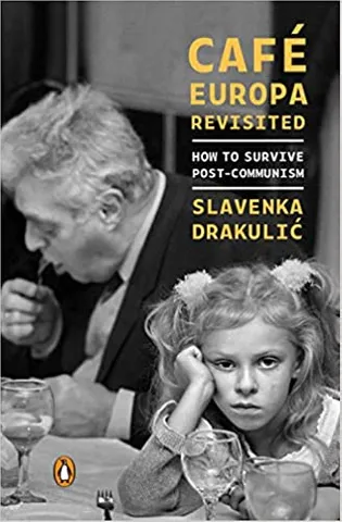 Cafe Europa Revisited How To Survive Post-communism