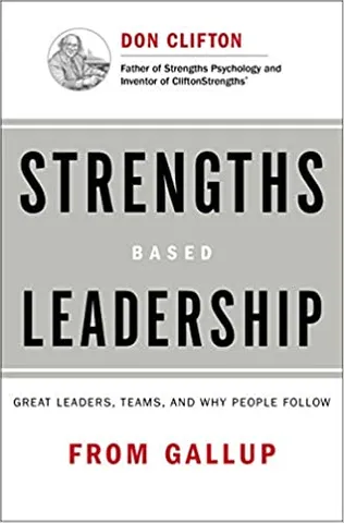 Strengths Based Leadership Great Leaders, Teams, And Why People Follow