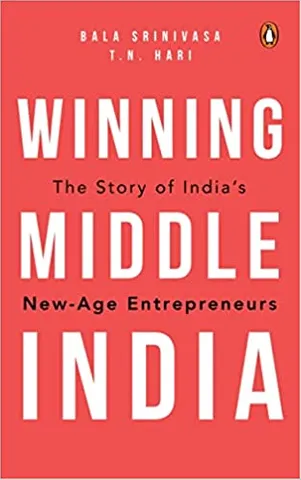 Winning Middle India The Story Of India�s New-age Entrepreneurs