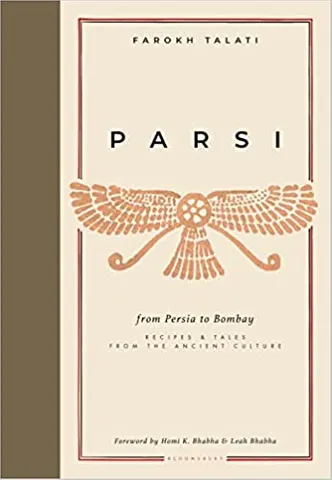 Parsi From Persia To Bombay Recipes & Tales From The Ancient Culture