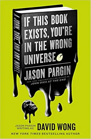 John Dies At The End - If This Book Exists, Youre In The Wrong Universe