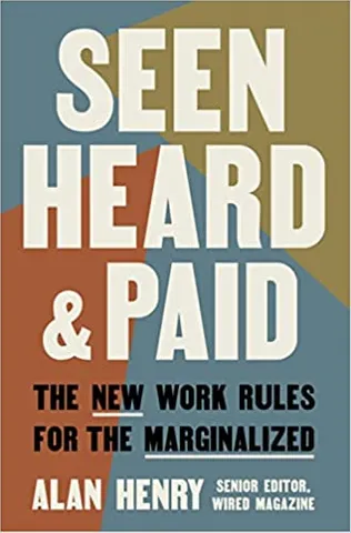 Seen Heard And Paid The New Work Rules For The Marginalized