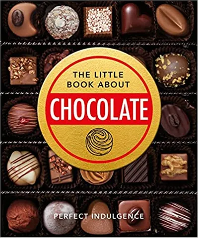 The Little Book Of Chocolate Delicious, Decadent, Dark And Delightful...: 17