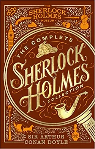 The Complete Sherlock Holmes Collection An Official Sherlock Holmes Museum Product