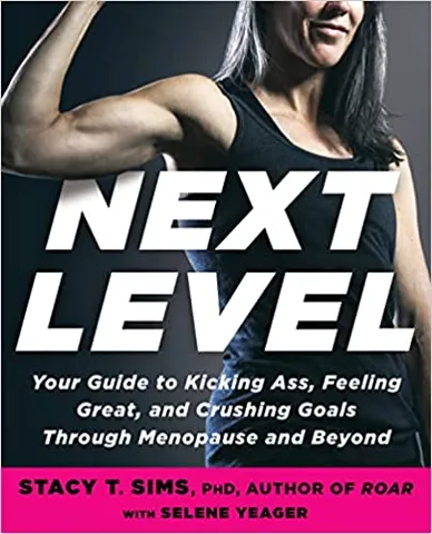 Next Level Your Guide To Kicking Ass, Feeling Great, And Crushing Goals Through Menopause And Beyond