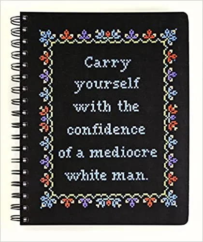 Carry Yourself With The Confidence Of A Mediocre White Man Notebook Cross-stitch Notebooks