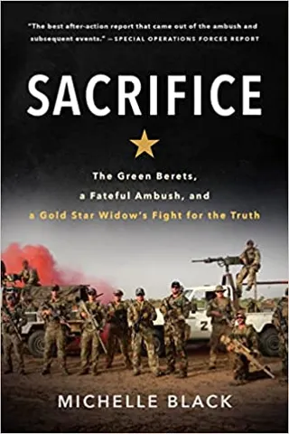 Sacrifice The Green Berets, A Fateful Ambush, And A Gold Star Widows Fight For The Truth