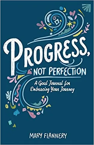 Progress, Not Perfection A Goal Journal For Embracing Your Journey