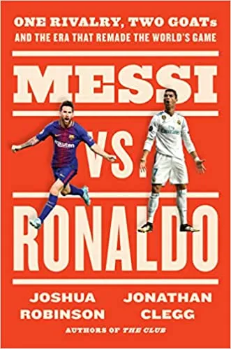 Messi Vs Ronaldo One Rivalry, Two Goats, And The Era That Remade The Worlds Game
