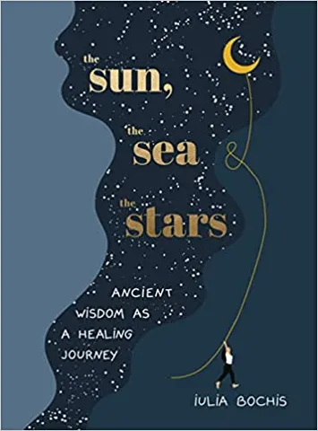The Sun The Sea And The Stars Ancient Wisdom As A Healing Journey