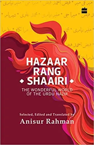 Hazaar Rang Shaairi The Wonderful World Of The Urdu Nazm