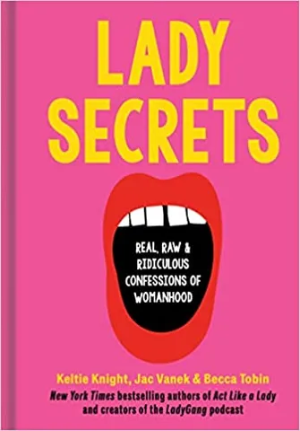 Lady Secrets Real, Raw, And Ridiculous Confessions Of Womanhood