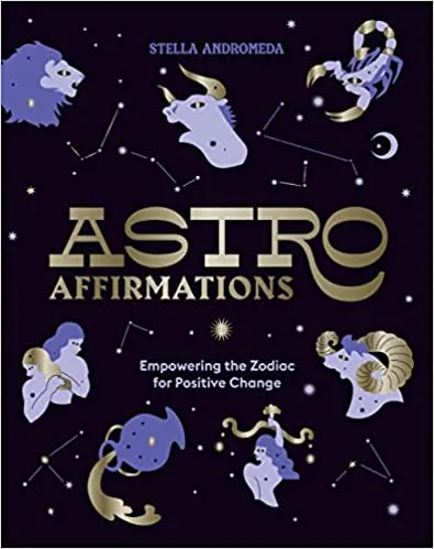 Astroaffirmations Empowering The Zodiac For Positive Change