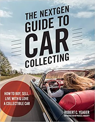 The Nextgen Guide To Car Collecting How To Buy, Sell, Live With And Love A Collectible Car