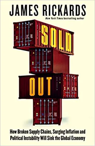 Sold Out How Broken Supply Chains, Surging Inflation And Political Instability Will Sink The Global Economy