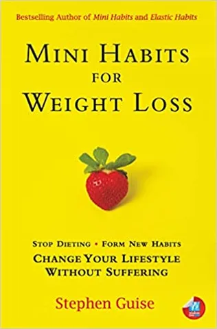Mini Habits For Weight Loss Stop Dieting. Form New Habits. Change Your Lifestyle Without Suffering