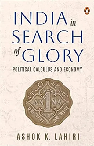 India In Search Of Glory Political Calculus And Economy