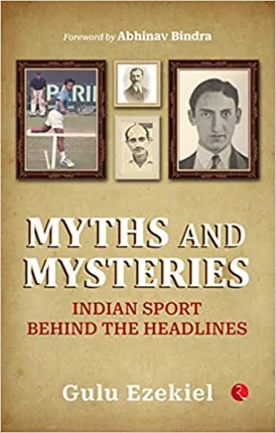 Myths And Mysteries Indian Sport Behind The Headlines
