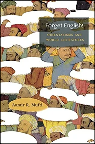 Forget English! � Orientalisms And World Literatures