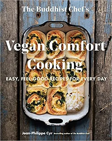 The Buddhist Chefs Vegan Comfort Cooking Easy, Feel-good Recipes For Every Day
