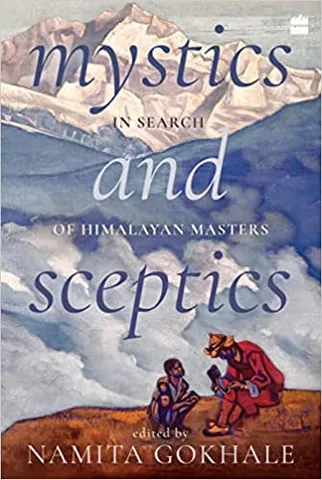 Mystics And Sceptics In Search Of Himalayan Masters