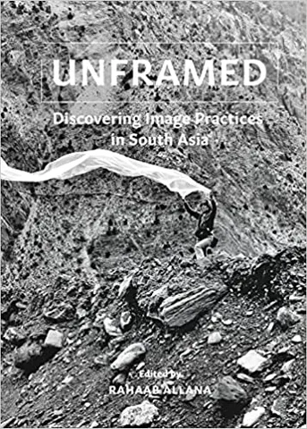 Unframed Discovering Image Practices In South Asia