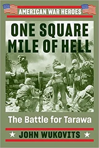 One Square Mile Of Hell The Battle For Tarawa
