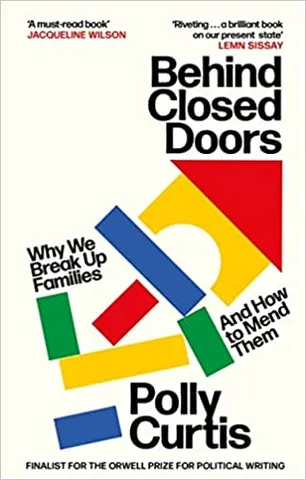 Behind Closed Doors Why We Break Up Families � And How To Mend Them