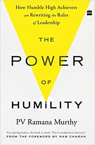 The Power Of Humility How Humble High Achievers Are Rewriting The Rules Of Leadership