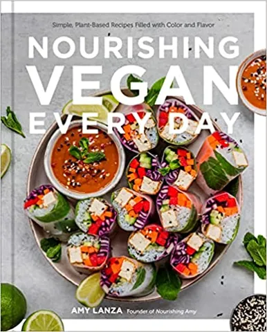 Nourishing Vegan Every Day Simple, Plant-based Recipes Filled With Color And Flavor