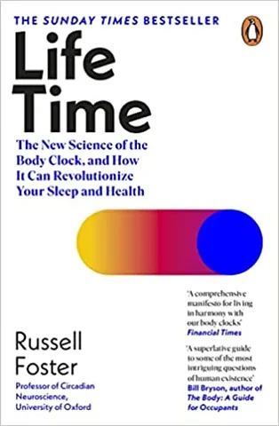 Life Time The New Science Of The Body Clock, And How It Can Revolutionize Your Sleep And Health