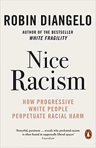 Nice Racism How Progressive White People Perpetuate Racial Harm