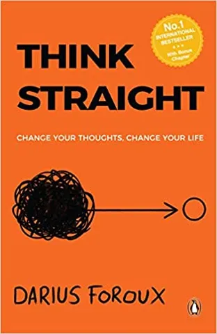 Think Straight Change Your Thoughts, Change Your Life