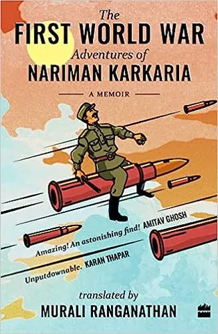 The First World War Adventures Of Nariman Karkaria A Memoir