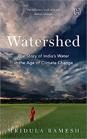 Watershed The Story Of India�s Water In The Age Of Climate Change