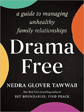 Drama-free A Guide To Managing Unhealthy Family Relationships