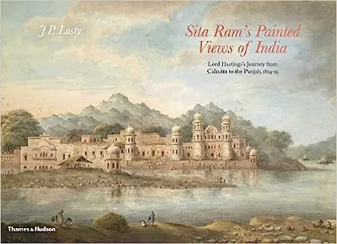 Sita Rams Painted Views Of India Lord Hastingss Journey From Calcutta To The Punjab, 1814 - 15