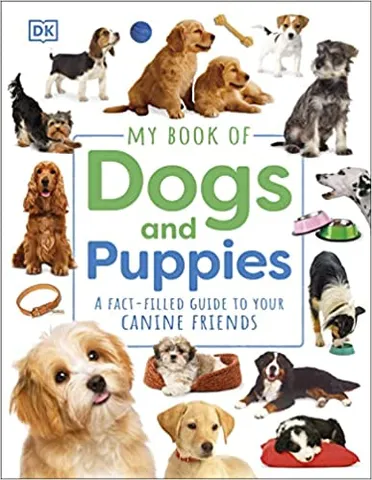 My Book Of Dogs And Puppies A Fact-filled Guide To Your Canine Friends